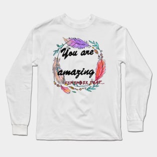 You are amazing motivational print art Long Sleeve T-Shirt